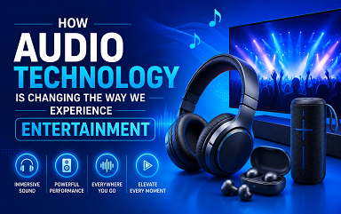 How Audio Technology Is Changing the Way We Experience Entertainment